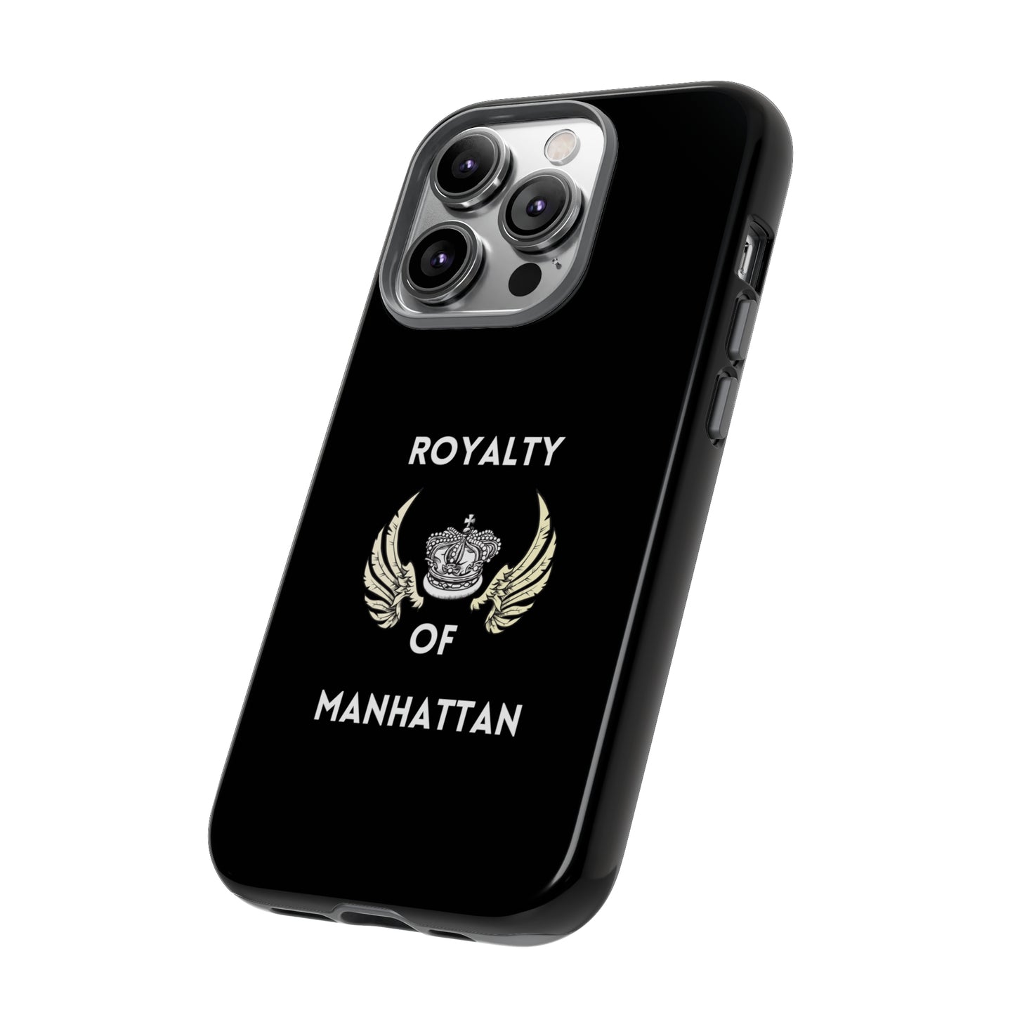 ROYALTY OF MANHATTAN -Tough Phone Cases - Fits Most Phone Sizes!! (BLACK)