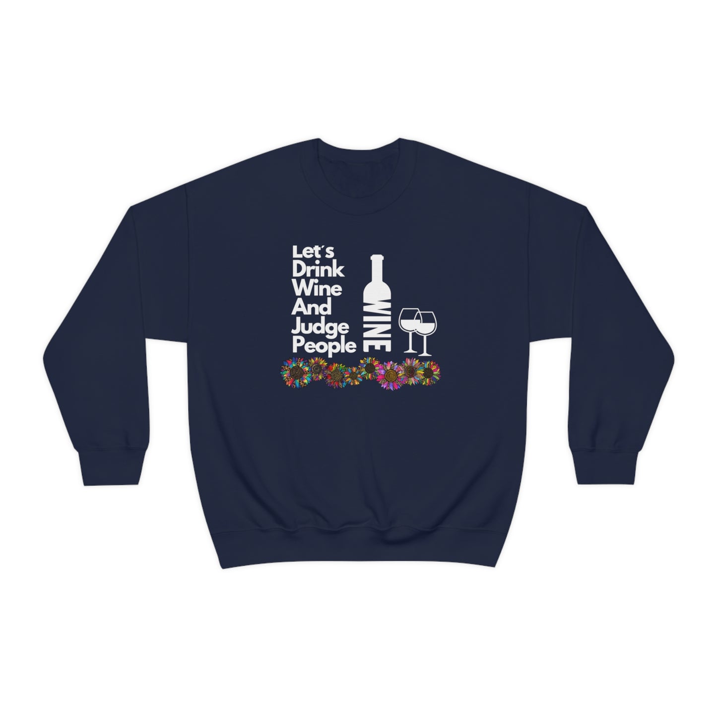 LETS DRINK WINE AND JUDGE- Unisex Heavy Blend Crewneck Sweatshirt (VARIETY OF COLORS) "Great Pick For Fall"