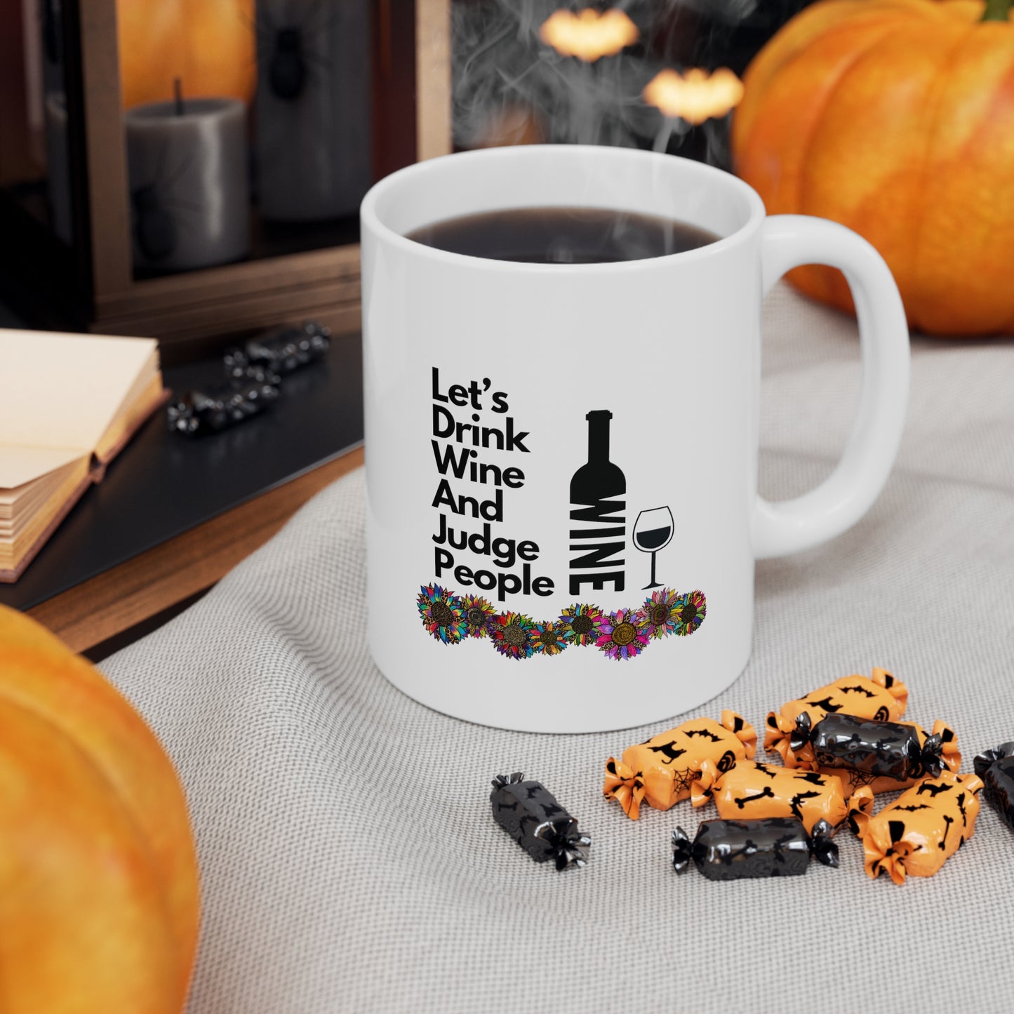 LETS DRINK WINE AND JUDGE PEOPLE- Ceramic Mug 11oz