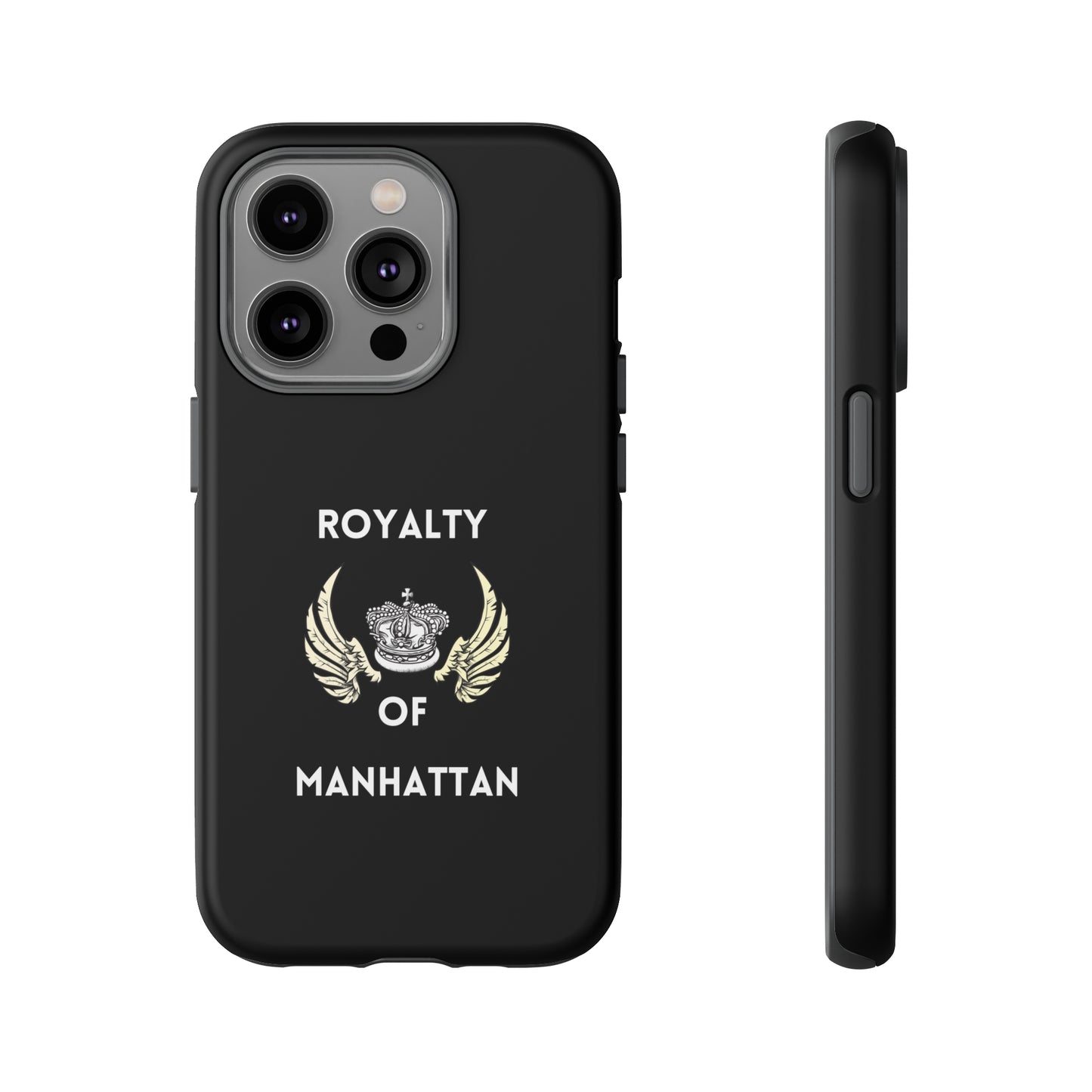 ROYALTY OF MANHATTAN -Tough Phone Cases - Fits Most Phone Sizes!! (BLACK)