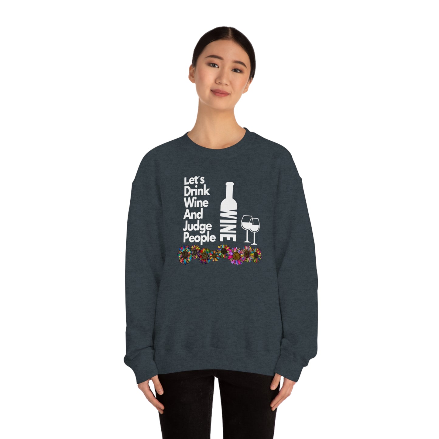 LETS DRINK WINE AND JUDGE- Unisex Heavy Blend Crewneck Sweatshirt (VARIETY OF COLORS) "Great Pick For Fall"