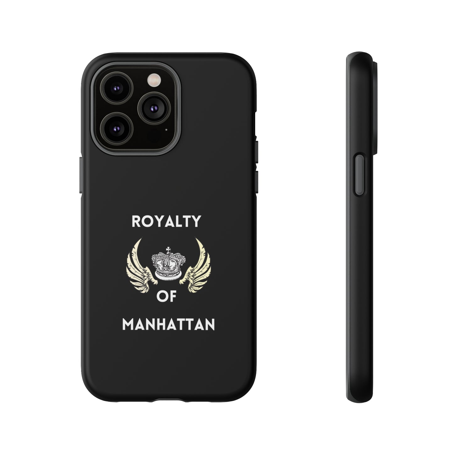 ROYALTY OF MANHATTAN -Tough Phone Cases - Fits Most Phone Sizes!! (BLACK)