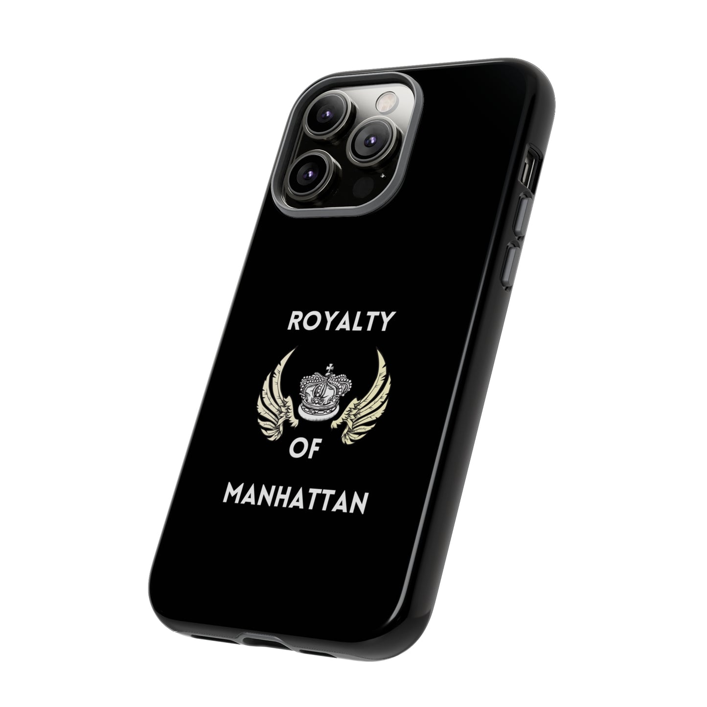 ROYALTY OF MANHATTAN -Tough Phone Cases - Fits Most Phone Sizes!! (BLACK)