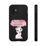 MY CAT AND I TALK CRAP -Tough Phone Cases - Fits Most Phone Sizes!! (BLACK)