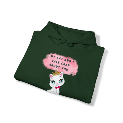 MY CAT AND I TALK CRAP ABOUT YOU- Unisex Heavy Blend Hooded Sweatshirt (VARIETY OF COLORS)  “Meow or Never Hoodie — Funny Cat Lover Streetwear”