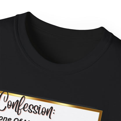 "CONFESSION: NONE OF MY YOGA PANTS HAVE EVER BEEN TO YOGA"- T Shirt (VARIETY OF COLORS)