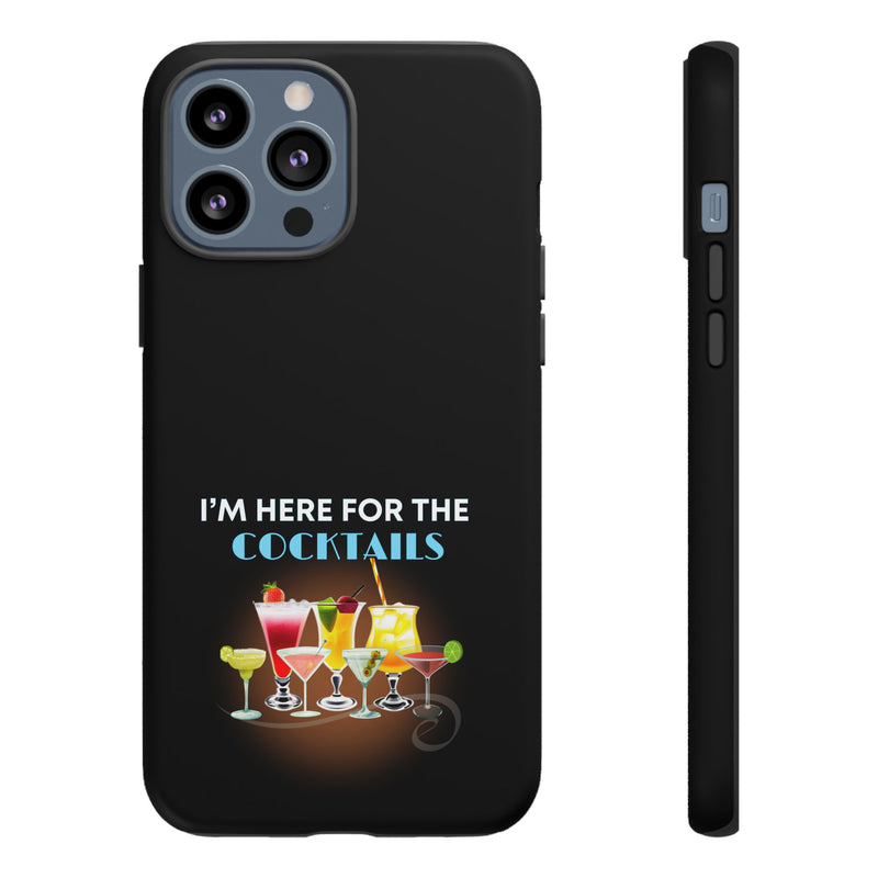 I'M HERE FOR THE COCKTAILS-Tough Phone Cases - Fits Most Phone Sizes!! (BLACK)