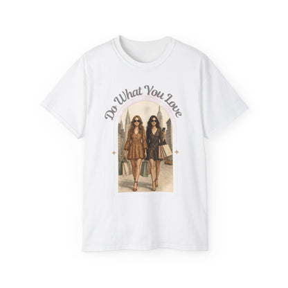 DO WHAT YOU LOVE - T Shirt (variety Of Colors)