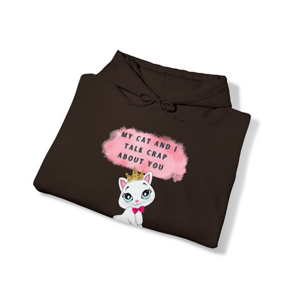 MY CAT AND I TALK CRAP ABOUT YOU- Unisex Heavy Blend Hooded Sweatshirt (VARIETY OF COLORS)  “Meow or Never Hoodie — Funny Cat Lover Streetwear”