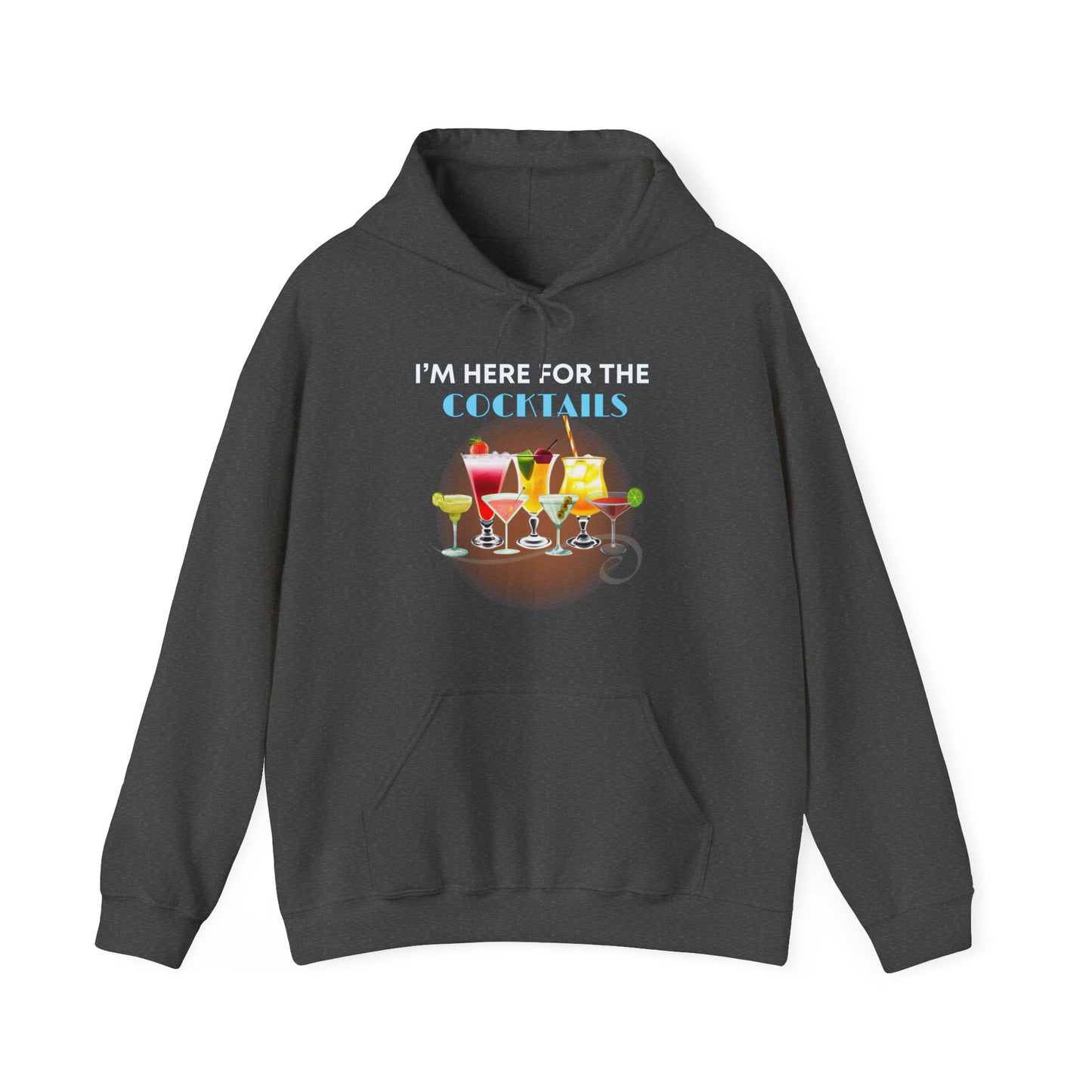 I'M HERE FOR THE COCKTAILS -Unisex Heavy Blend Hooded Sweatshirt (VARIETY OF COLORS) “Trendy Happy Hour Hoodie”
