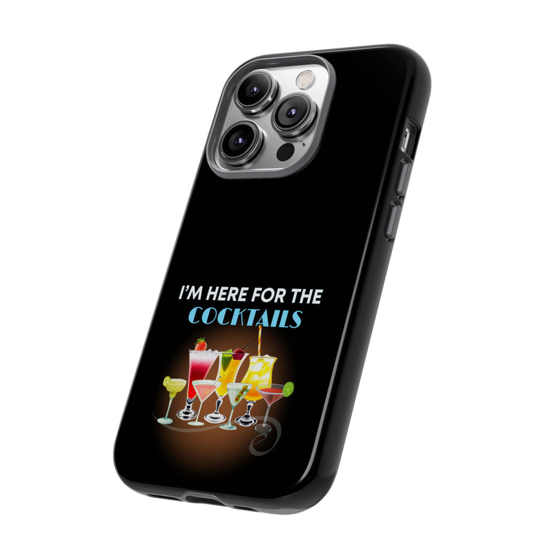 I'M HERE FOR THE COCKTAILS-Tough Phone Cases - Fits Most Phone Sizes!! (BLACK)