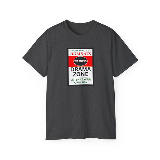 "HOME FOR THE HOLIDAYS-DRAMA ZONE"- - T Shirt (VARIETY OF COLORS) "Scary Family Vibes"