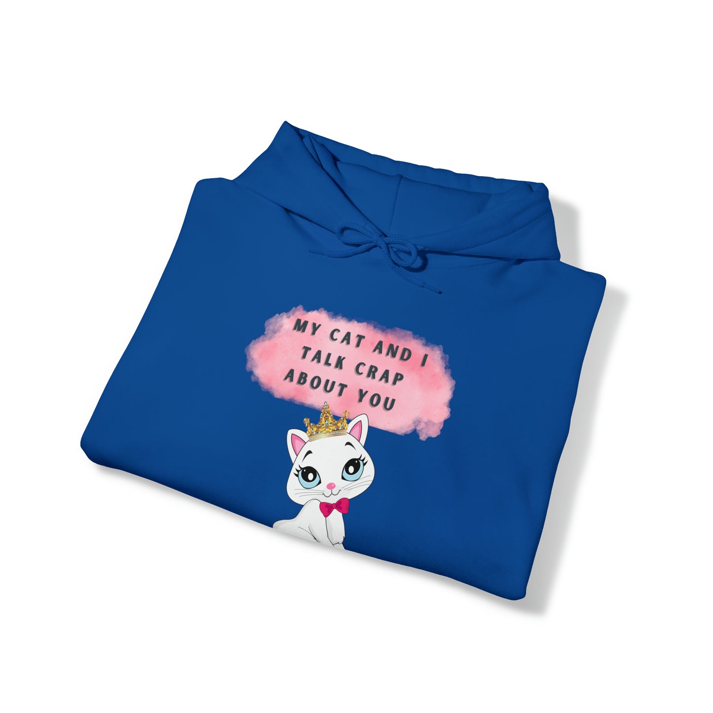 MY CAT AND I TALK CRAP ABOUT YOU- Unisex Heavy Blend Hooded Sweatshirt (VARIETY OF COLORS)  “Meow or Never Hoodie — Funny Cat Lover Streetwear”