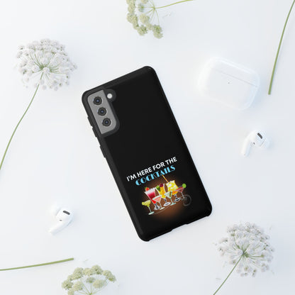 I'M HERE FOR THE COCKTAILS-Tough Phone Cases - Fits Most Phone Sizes!! (BLACK) "Did Someone Say Happy Hour?"