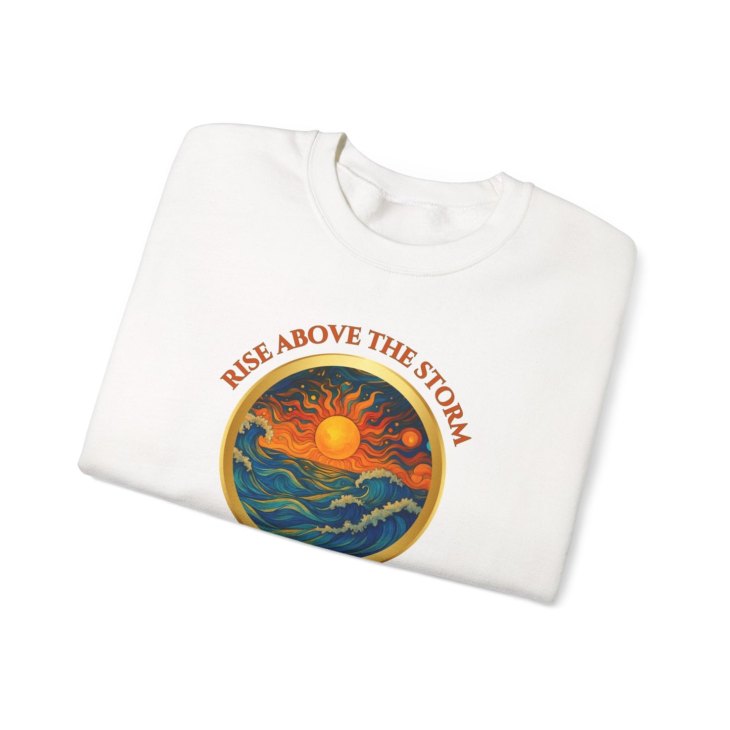 RISE ABOVE THE STORM AND YOU WILL FIND THE SUNSHINE- Unisex Heavy Blend Crewneck Sweatshirt (VARIETY OF COLORS) "Inspirational Mind Set"
