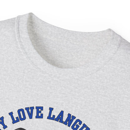 MY LOVE LANGUAGE, EYE ROLLING - T Shirt (VARIETY OF COLORS)  “Zero Filter, 100% Funny Graphic Tee”