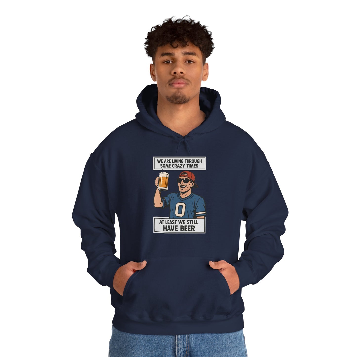 WE ARE LIVING THROUGH SOME CRAZY TIMES-AT LEAST WE STILL HAVE BEER -Unisex Heavy Blend Hooded Sweatshirt (VARIETY OF COLORS) "Beer Enthusiast Activated"
