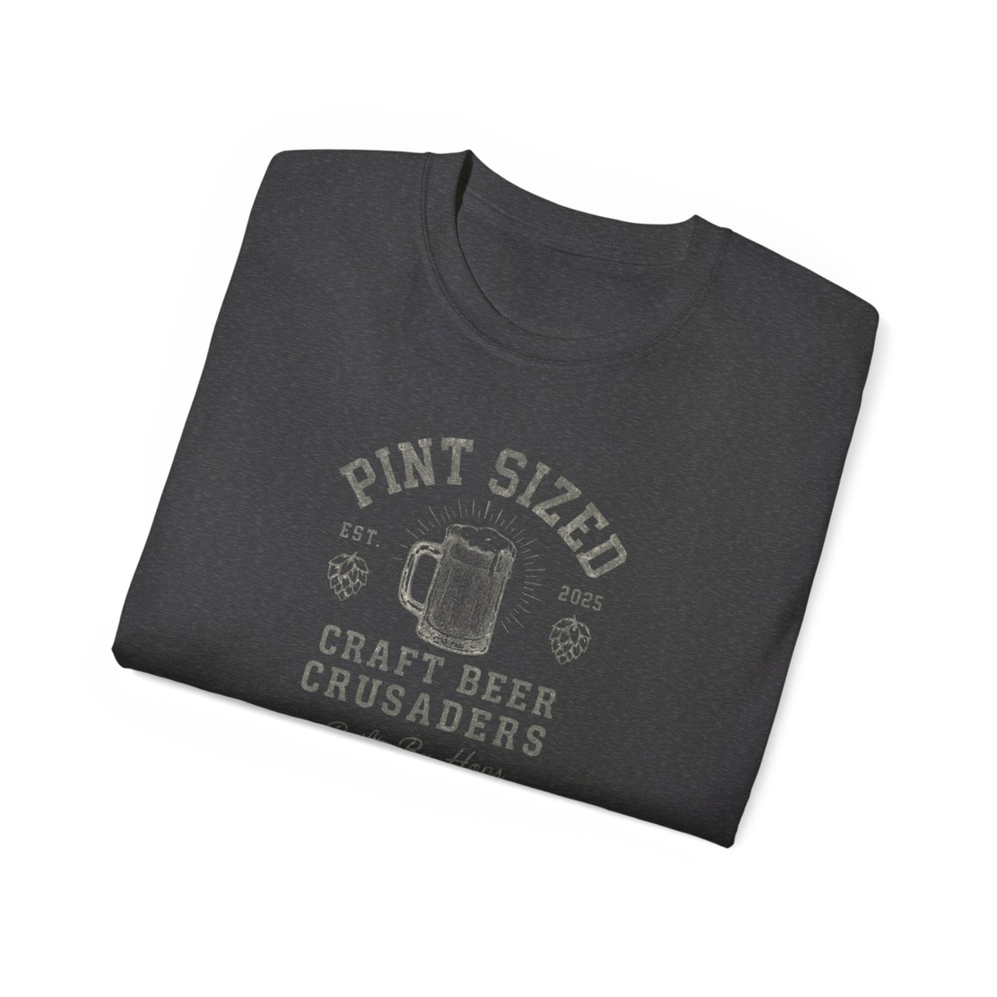 PINT SIZED CRAFT BEER CRUSADERS- T Shirt (variety Of Dark Colors) "Built By Hops, Fueled By Pints"