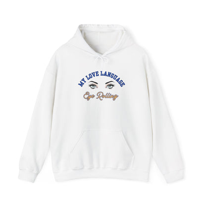 MY LOVE LANGUAGE, EYE ROLLING- Unisex Heavy Blend Hooded Sweatshirt-“Trending Must Have Everyday Streetwear”