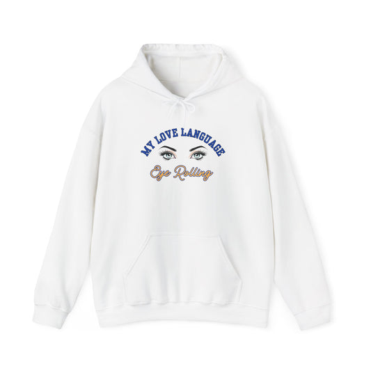 MY LOVE LANGUAGE, EYE ROLLING- Unisex Heavy Blend Hooded Sweatshirt-“Trending Must Have Everyday Streetwear”