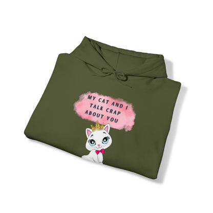 MY CAT AND I TALK CRAP ABOUT YOU- Unisex Heavy Blend Hooded Sweatshirt (VARIETY OF COLORS)  “Meow or Never Hoodie — Funny Cat Lover Streetwear”