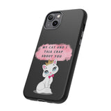 MY CAT AND I TALK CRAP -Tough Phone Cases - Fits Most Phone Sizes!! (BLACK)