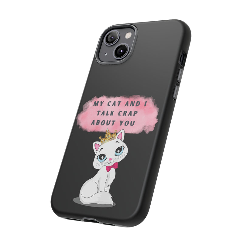 MY CAT AND I TALK CRAP -Tough Phone Cases - Fits Most Phone Sizes!! (BLACK)