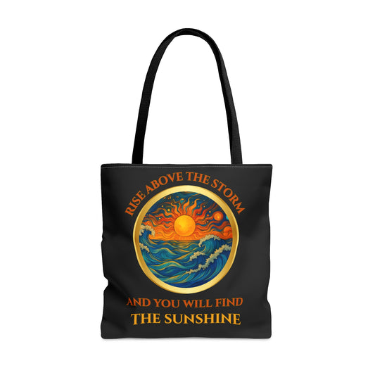 RISE ABOVE THE STORM-AND YOU WILL SEE THE SUNSHINE- AOP Tote Bag- INSPO READY!
