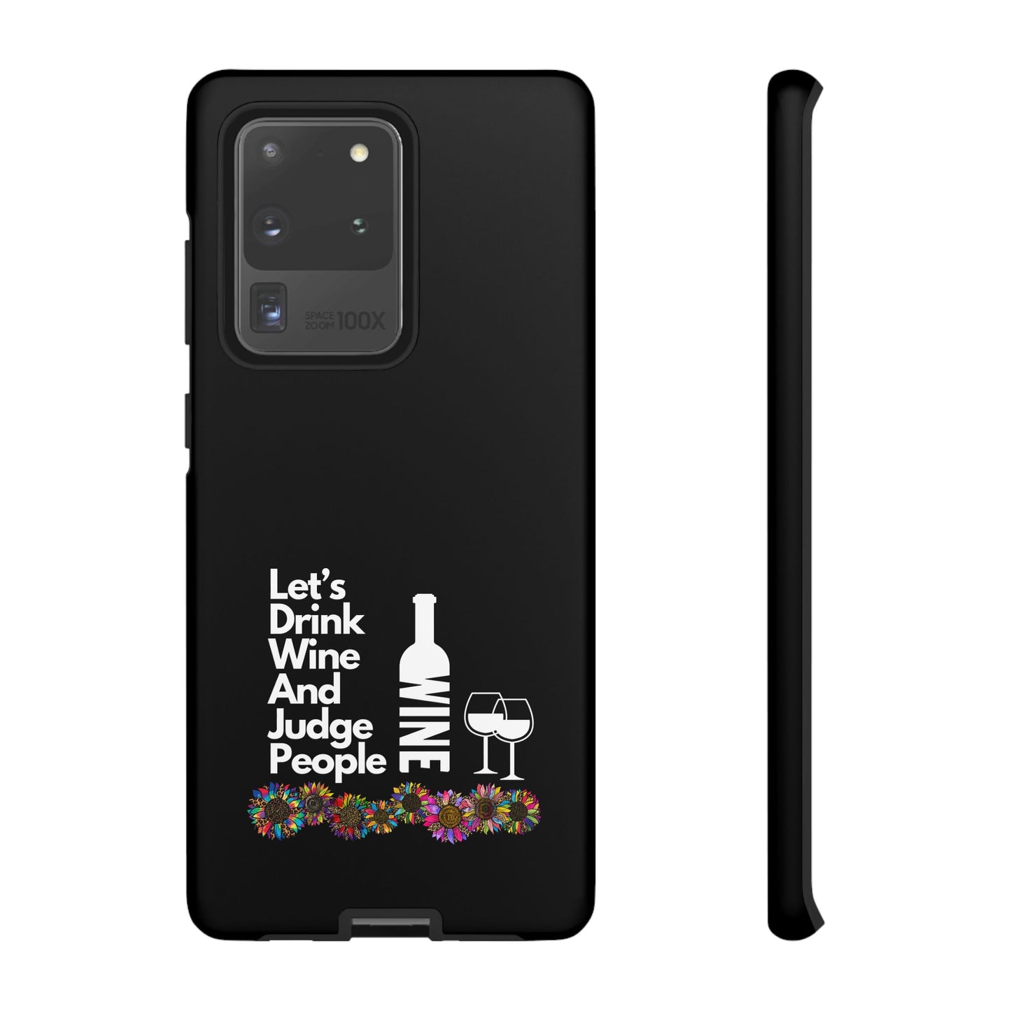 LETS DRINK WINE AND JUDGE-Tough Phone Cases - Fits Most Phone Sizes!! (BLACK) "When Your Phone Gives Side Eye"