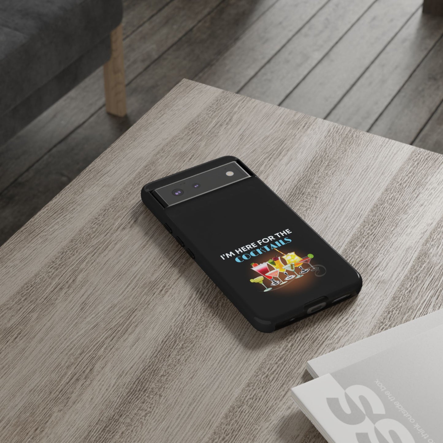I'M HERE FOR THE COCKTAILS-Tough Phone Cases - Fits Most Phone Sizes!! (BLACK) "Did Someone Say Happy Hour?"