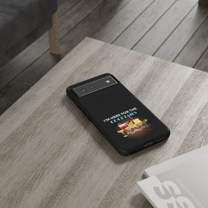 I'M HERE FOR THE COCKTAILS-Tough Phone Cases - Fits Most Phone Sizes!! (BLACK) "Did Someone Say Happy Hour?"
