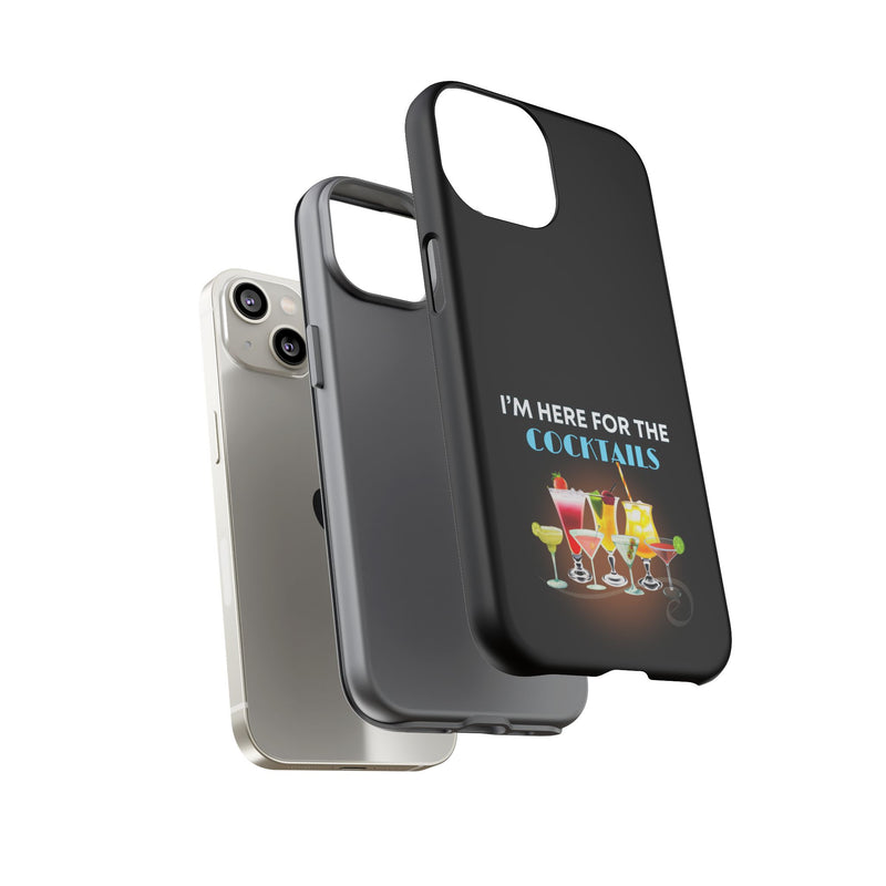 I'M HERE FOR THE COCKTAILS-Tough Phone Cases - Fits Most Phone Sizes!! (BLACK)