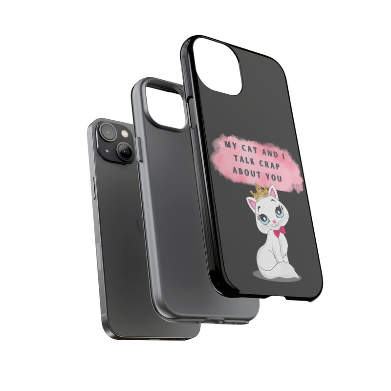 MY CAT AND I TALK CRAP -Tough Phone Cases - Fits Most Phone Sizes!! (BLACK)