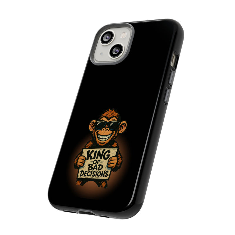 King of Bad Decisions-Tough Phone Cases - Fits Most Phone Sizes!! (BLACK)