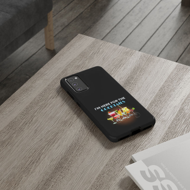 I'M HERE FOR THE COCKTAILS-Tough Phone Cases - Fits Most Phone Sizes!! (BLACK)