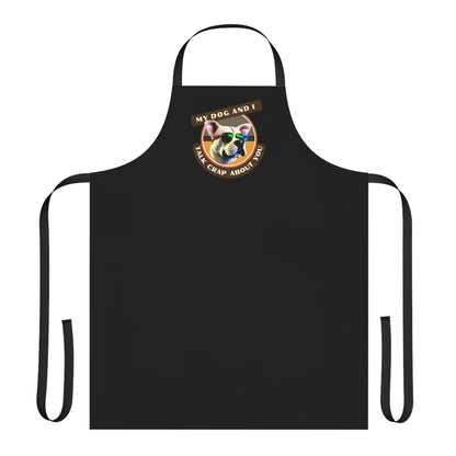 MY DOG AND I TALK CRAP ABOUT YOU- Apron (AOP) (BLACK)