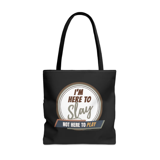 I'M HERE TO SLAY- NOT HERE TO PLAY- AOP Tote Bag-"Your Outfit’s Missing Piece? This Tote."