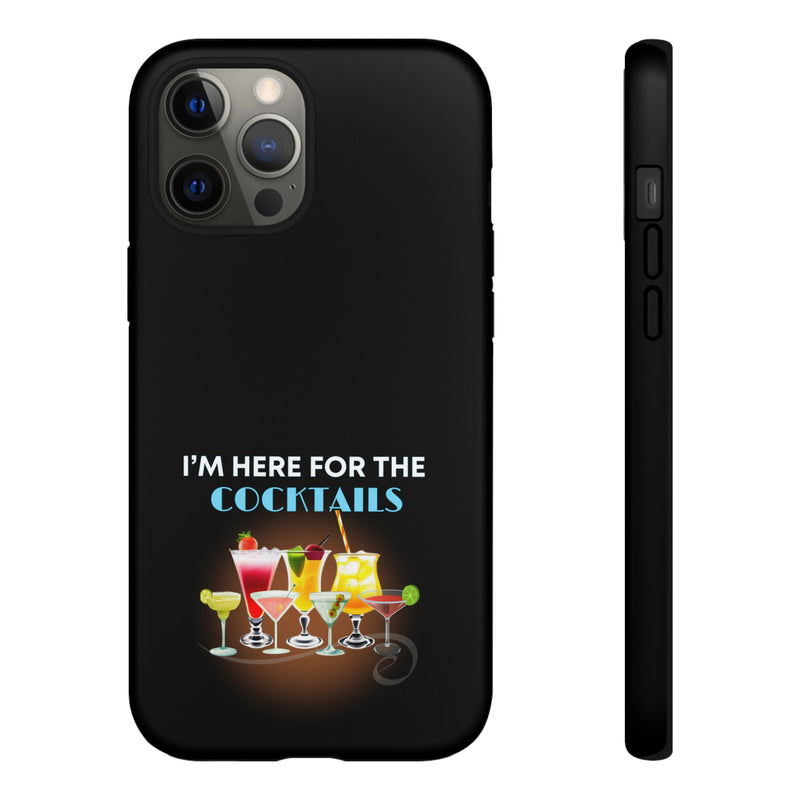I'M HERE FOR THE COCKTAILS-Tough Phone Cases - Fits Most Phone Sizes!! (BLACK)