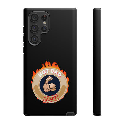 HOT DAD ALERT-Tough Phone Cases - Fits Most Phone Sizes!! (BLACK) "Smokin Hot Dad" Great Gift!