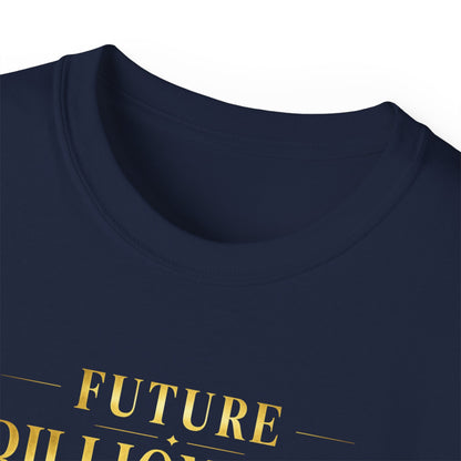 FUTURE BILLIONAIRE - T-Shirt (BLACK OR NAVY)