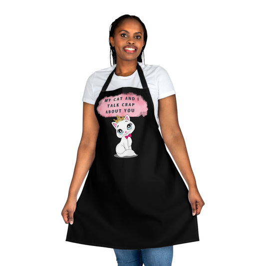 MY CAT AND I TALK CRAP ABOUT YOU -Apron (AOP) (BLACK) "When Your Cat Is Your BFF" Great Gift!