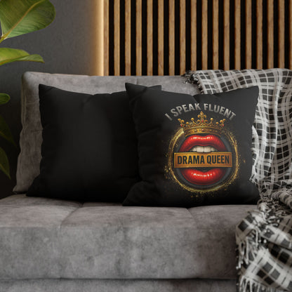 I Speak Fluent Drama Queen- (Black)  18 x 18  Pillowcase