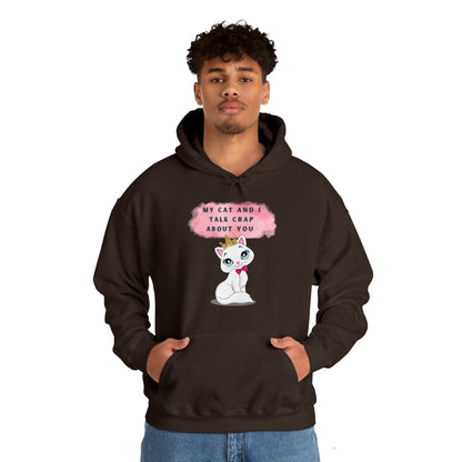 MY CAT AND I TALK CRAP ABOUT YOU- Unisex Heavy Blend Hooded Sweatshirt (VARIETY OF COLORS)  “Meow or Never Hoodie — Funny Cat Lover Streetwear”
