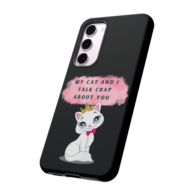 MY CAT AND I TALK CRAP -Tough Phone Cases - Fits Most Phone Sizes!! (BLACK)