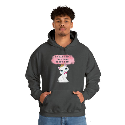 MY CAT AND I TALK CRAP ABOUT YOU- Unisex Heavy Blend Hooded Sweatshirt (VARIETY OF COLORS)  “Meow or Never Hoodie — Funny Cat Lover Streetwear”