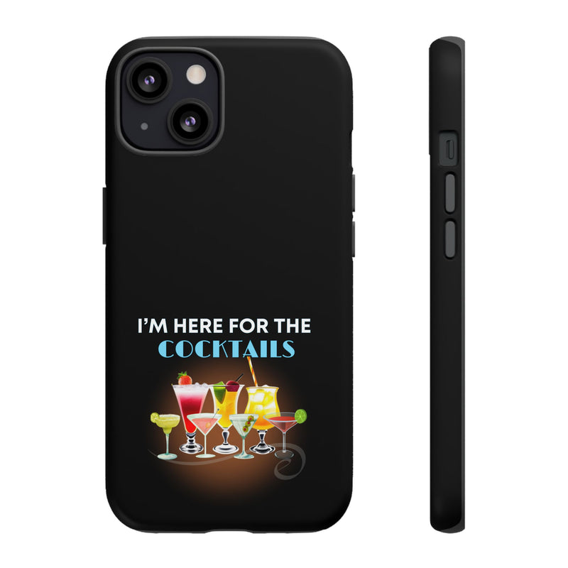 I'M HERE FOR THE COCKTAILS-Tough Phone Cases - Fits Most Phone Sizes!! (BLACK)