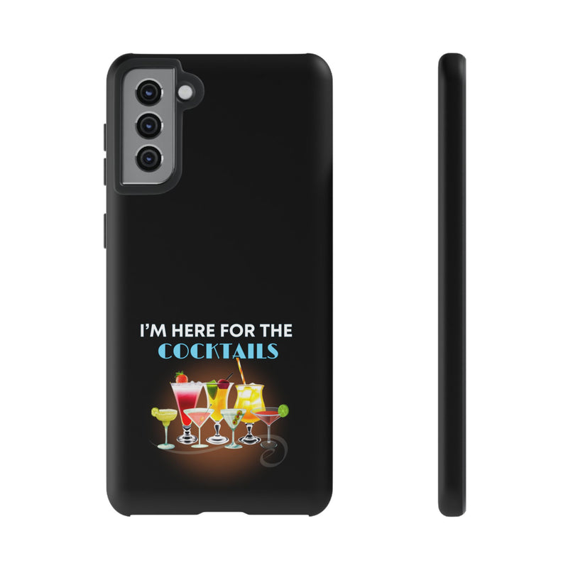 I'M HERE FOR THE COCKTAILS-Tough Phone Cases - Fits Most Phone Sizes!! (BLACK)