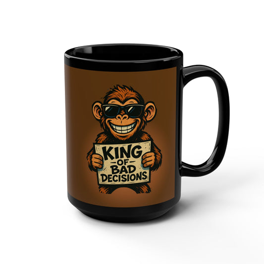 KING OF BAD DECISIONS- Big Mug, 15oz (Brown)