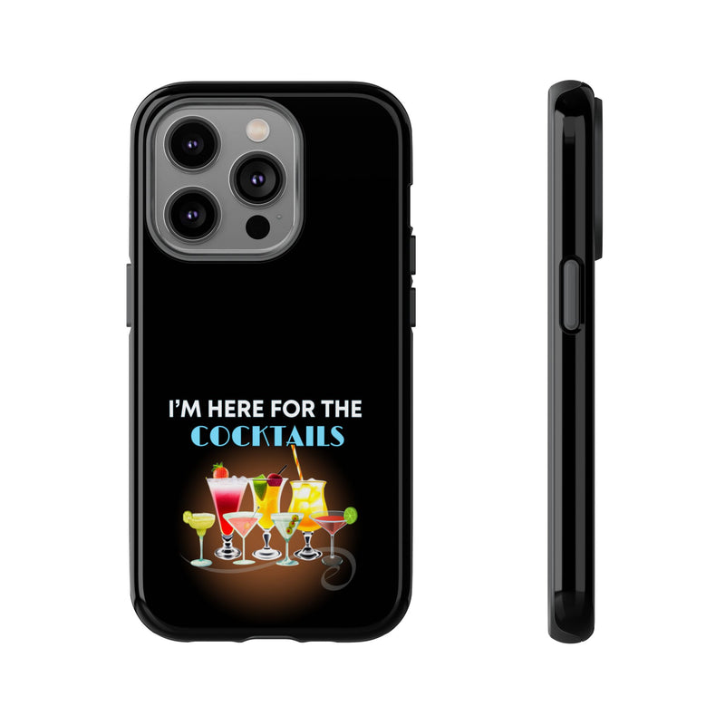 I'M HERE FOR THE COCKTAILS-Tough Phone Cases - Fits Most Phone Sizes!! (BLACK)