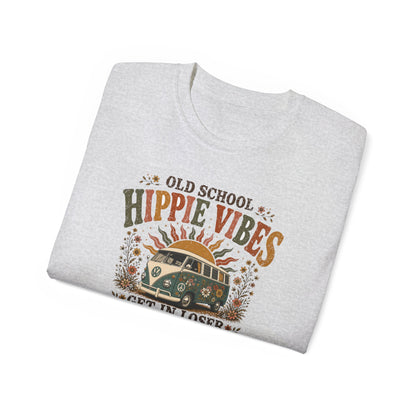 OLD SCHOOL HIPPIE VIBES-GET IN LOSER - T-Shirt (VARIETY OF COLORS)